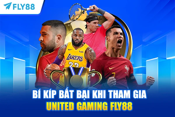 Bí kíp bất bại khi tham gia United Gaming FLY88