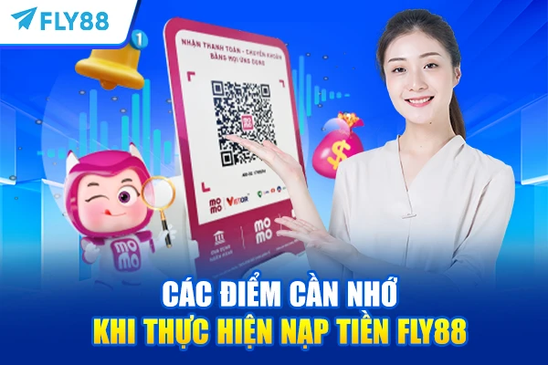 Các điểm cần nhớ khi thực hiện nạp tiền FLY88