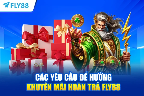 Các yêu cầu để hưởng khuyến mãi hoàn trả FLY88