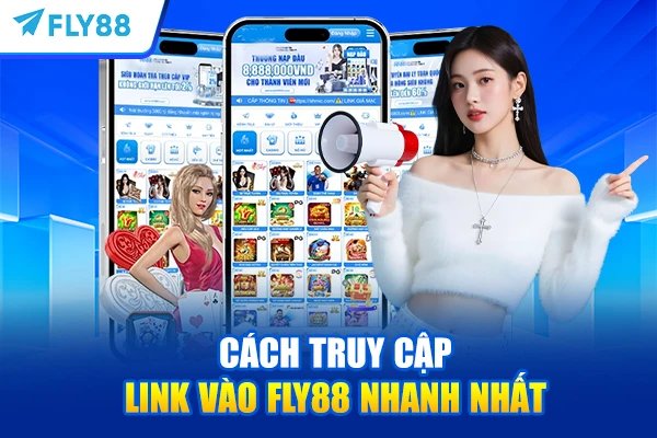 Cách truy cập link vào FLY88 nhanh nhất