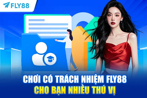 Chơi có trách nhiệm FLY88 cho bạn nhiều thú vị