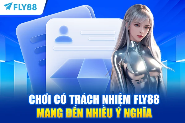 Chơi có trách nhiệm FLY88 mang đến nhiều ý nghĩa