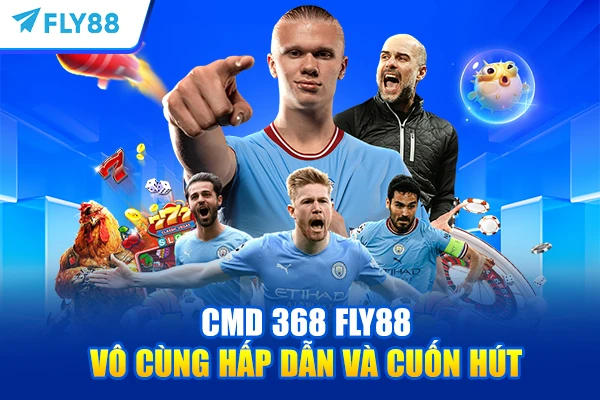 CMD 368 FLY88 vô cùng hấp dẫn và cuốn hút