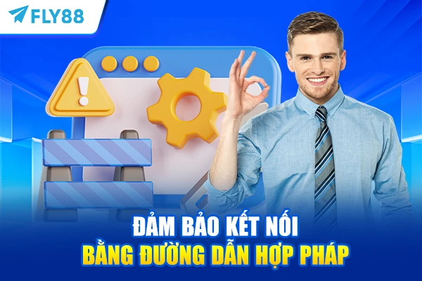 Đảm bảo kết nối bằng đường dẫn hợp pháp