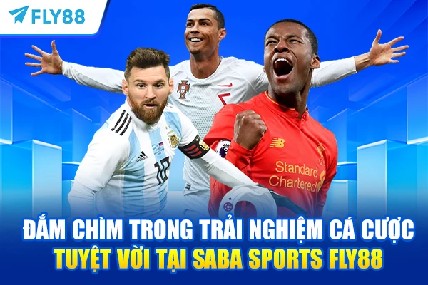 Đắm chìm trong trải nghiệm cá cược tuyệt vời tại SABA Sports FLY88