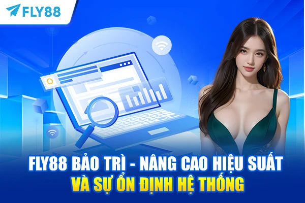 FLY88 Bảo Trì – Nâng Cao Hiệu Suất Và Sự Ổn Định Hệ Thống