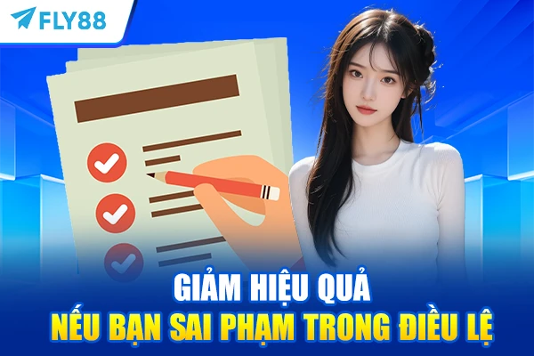 Giảm hiệu quả nếu bạn sai phạm trong điều lệ