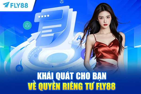 Khái quát cho bạn về quyền riêng tư FLY88