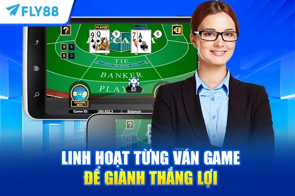 Linh hoạt từng ván game để giành thắng lợi