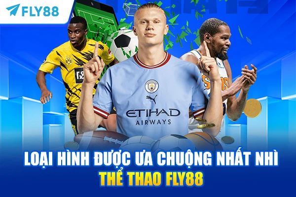 Loại hình được ưa chuộng nhất nhì thể thao FLY88