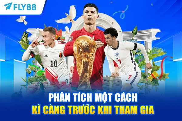 Phân tích một cách kĩ càng trước khi tham gia