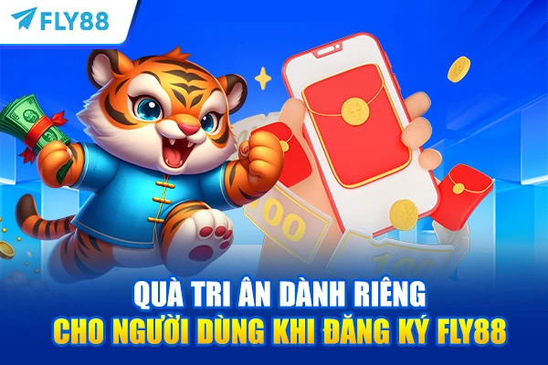 Quà tri ân dành riêng cho người dùng khi đăng ký FLY88