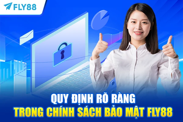 Quy định rõ ràng trong chính sách bảo mật FLY88