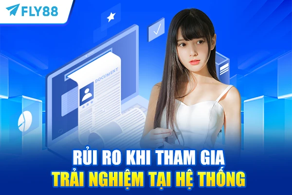 Rủi ro khi tham gia trải nghiệm tại hệ thống