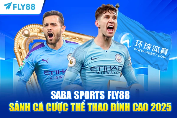 SABA Sports FLY88 – Sảnh Cá Cược Thể Thao Đỉnh Cao 2025