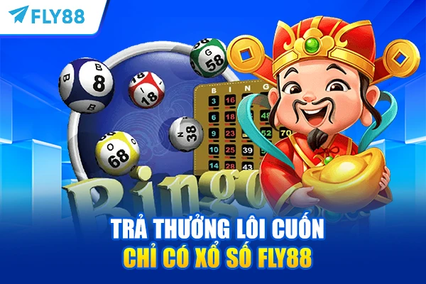 Trả thưởng lôi cuốn chỉ có Xổ số FLY88