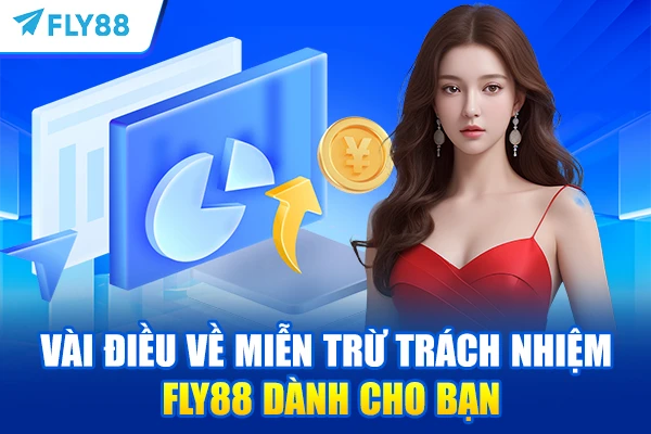 Vài điều về miễn trừ trách nhiệm FLY88 dành cho bạn
