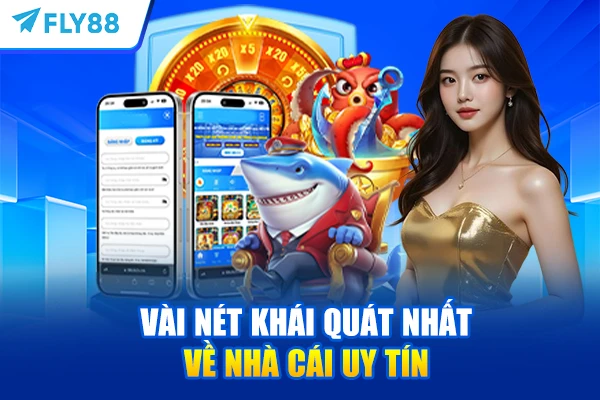 Vài nét khái quát nhất về nhà cái uy tín