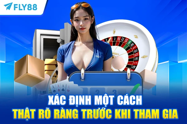 Xác định một cách thật rõ ràng trước khi tham gia
