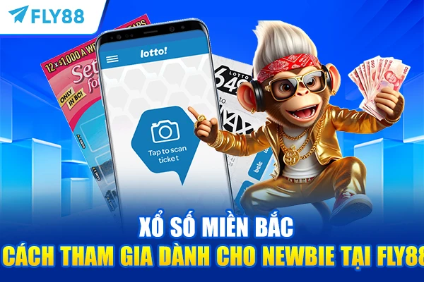 Xổ Số Miền Bắc - Cách Tham Gia Dành Cho Newbie Tại FLY88