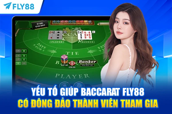 Yếu tố giúp Baccarat FLY88 có đông đảo thành viên tham gia